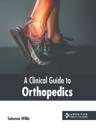 A Clinical Guide to Orthopedics