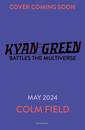 Kyan Green Battles the Multiverse