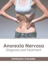 Anorexia Nervosa: Diagnosis and Treatment
