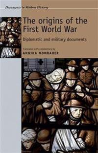 Origins of the first world war - diplomatic and military documents