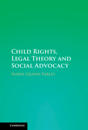 Child Rights, Legal Theory and Social Advocacy
