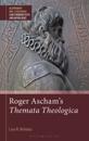 Roger Ascham s Themata Theologica