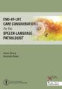 End-of-Life Care Considerations for the Speech-Language Pathologist
