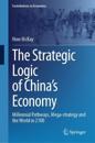 The Strategic Logic of China’s Economy