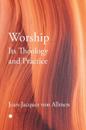 Worship, Its Theology and Practice