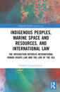 Indigenous Peoples, Marine Space and Resources, and International Law