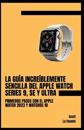 La Gu?a Incre?blemente Sencilla Del Apple Watch Series 9, Se Y Ultra