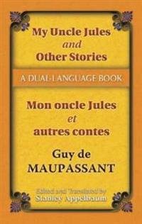 My Uncle Jules and Other Stories / Mon Oncle Jules Et Autres Contes