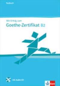 Mit Erfolg zum Goethe-Zertifikat B2. Testbuch