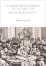 A Cultural History of Medicine in the Age of Enlightenment