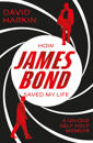How James Bond Saved My Life