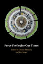 Percy Shelley For Our Times