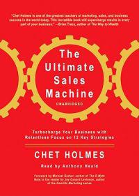The Ultimate Sales Machine: Turbocharge Your Business with Relentless Focus on 12 Key Strategy