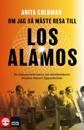 Om jag så måste resa till Los Alamos : En dokumentärroman om atombombens skapare Robert Oppenheimer