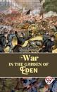 War In The Garden Of Eden