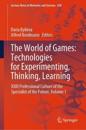 The World of Games: Technologies for Experimenting, Thinking, Learning