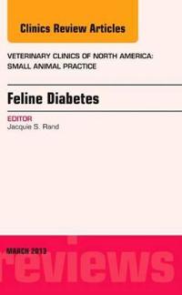 Feline Diabetes, an Issue of Veterinary Clinics