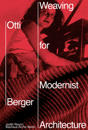 Otti Berger: Weaving for Modernist Architecture
