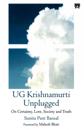 UG Krishnamurti Unplugged