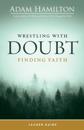 Wrestling with Doubt, Finding Faith Leader Guide