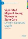 Separated Migrant Young Women in State Care