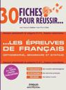 30 fiches pour réussir... Les épreuves de français