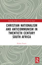 Christian Nationalism and Anticommunism in Twentieth-Century South Africa