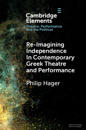 Re-imagining Independence in Contemporary Greek Theatre and Performance