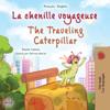 The Traveling Caterpillar (French English Bilingual Book for Kids)