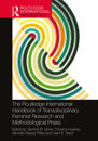 The Routledge International Handbook of Transdisciplinary Feminist Research and Methodological Praxis