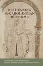 Rethinking the Carolingian Reforms