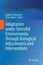 Adaptation under Stressful Environments through Biological Adjustments and Interventions