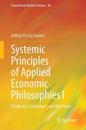 Systemic Principles of Applied Economic Philosophies I