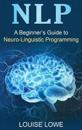 A Beginners Guide to Neuro Linguistic Programming
