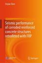 Seismic performance of corroded reinforced concrete structures retrofitted with FRP