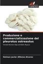 Produzione e commercializzazione del pleurotus ostreautus