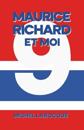 Maurice Richard Et Moi