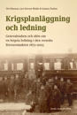 Krigsplanläggning och ledning : generalstaben och idén om en högsta ledning i den svenska försvarsmakten 1873–2023