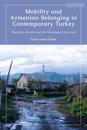 Mobility and Armenian Belonging in Contemporary Turkey