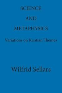 Science and Metaphysics : Variations on Kantian Themes