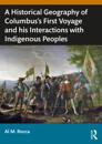 A Historical Geography of Christopher Columbus’s First Voyage and his Interactions with Indigenous Peoples of the Caribbean