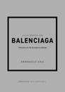 Lilla boken om Balenciaga : Historien om det ikoniska modehuset