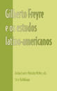 Gilberto Freyre e os estudos latino-americanos