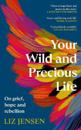Your Wild and Precious Life