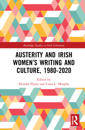 Austerity and Irish Women’s Writing and Culture, 1980–2020