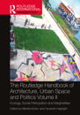 The Routledge Handbook of Architecture, Urban Space and Politics, Volume II