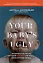 Your Baby's Ugly