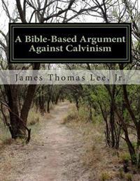 A Bible-Based Argument Against Calvinism
