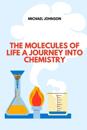The Molecules of Life A Journey into Chemistry