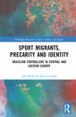 Sport Migrants, Precarity and Identity